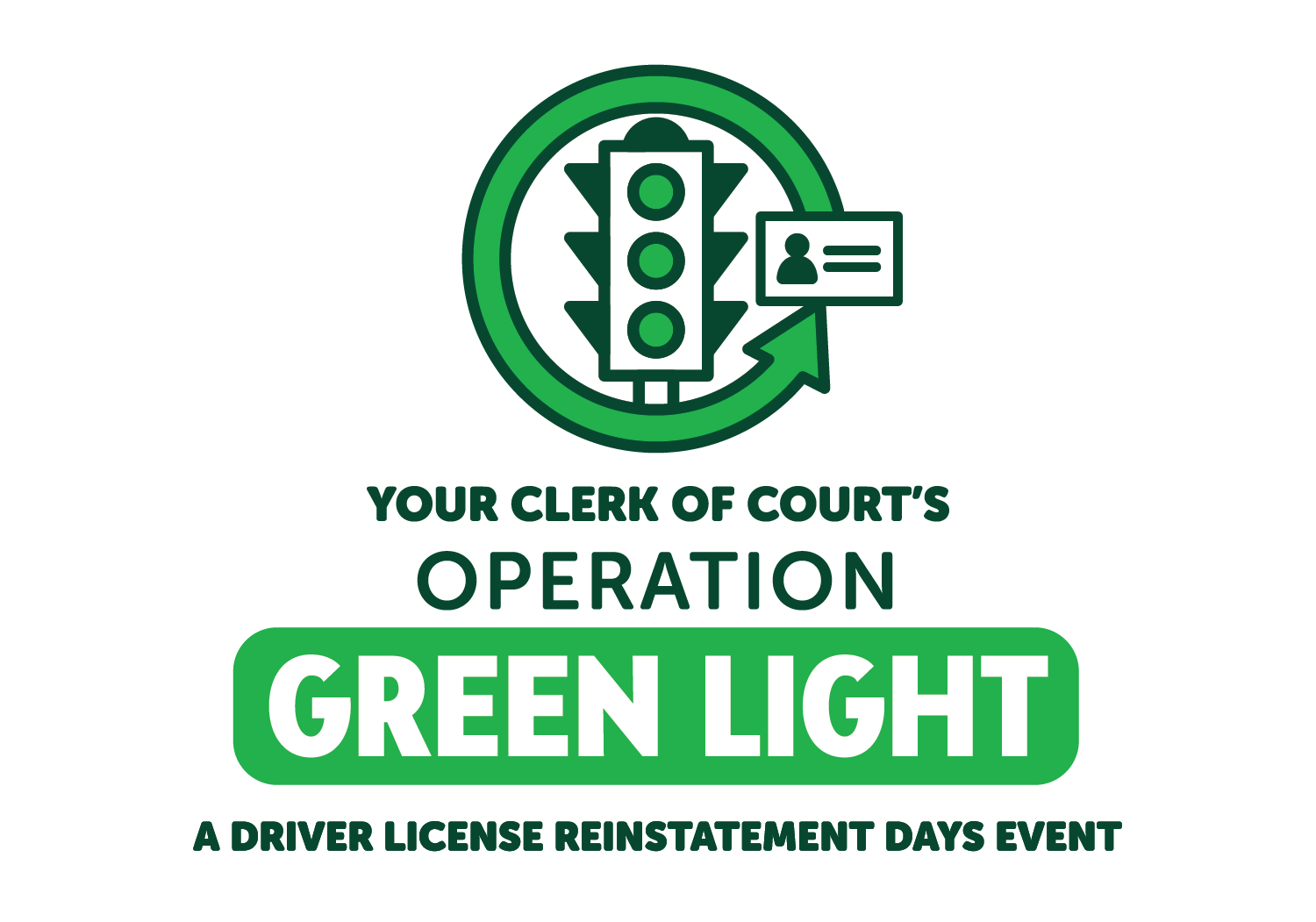 Suspended License? Save Money - Get Back on the Road. This is your chance to save on fees for overdue court obligations and get your license back.
                             Your Clerk of Courts operation green light.  A drivers license reinstatement date event